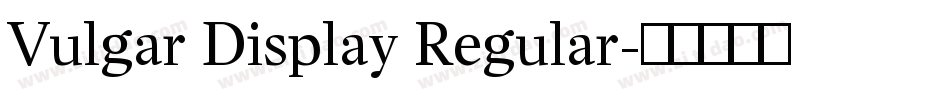 Vulgar Display Regular字体转换